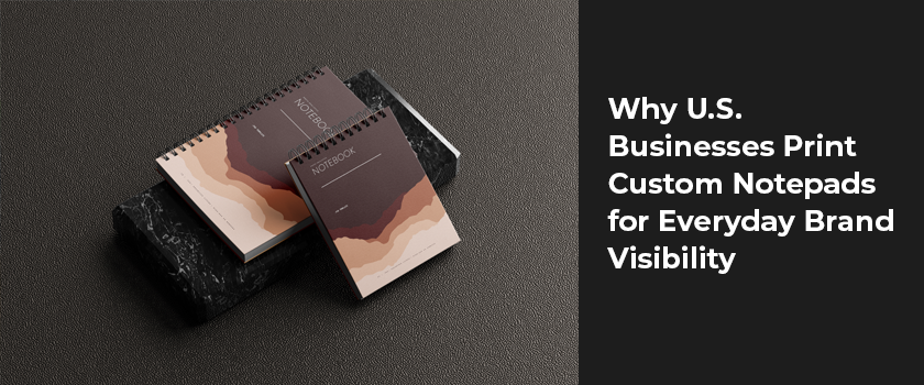 Print Custom Notepads for Everyday Business Branding